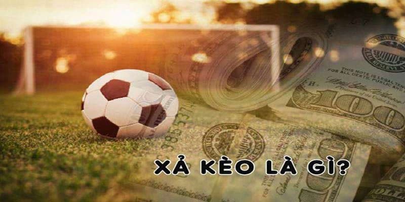 Xả kèo bóng đá là như nào? Xả kèo bóng đá là như nào?